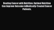 [Read book] Beating Cancer with Nutrition: Optimal Nutrition Can Improve Outcome inMedically-Treated