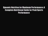 [Read book] Dynamic Nutrition for Maximum Performance: A Complete Nutritional Guide for Peak