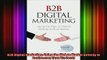 READ book  B2B Digital Marketing Using the Web to Market Directly to Businesses Que BizTech Full Free