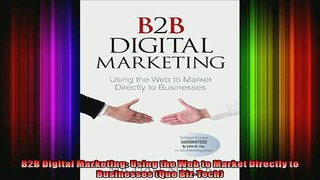 READ book  B2B Digital Marketing Using the Web to Market Directly to Businesses Que BizTech Full Free