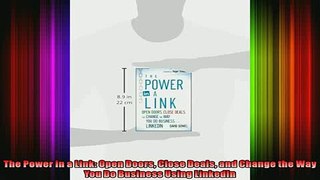 READ book  The Power in a Link Open Doors Close Deals and Change the Way You Do Business Using Full EBook