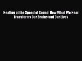 [Read book] Healing at the Speed of Sound: How What We Hear Transforms Our Brains and Our Lives