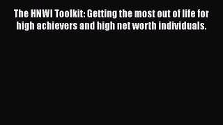 [Read book] The HNWI Toolkit: Getting the most out of life for high achievers and high net