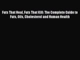 [Read book] Fats That Heal Fats That Kill: The Complete Guide to Fats Oils Cholesterol and