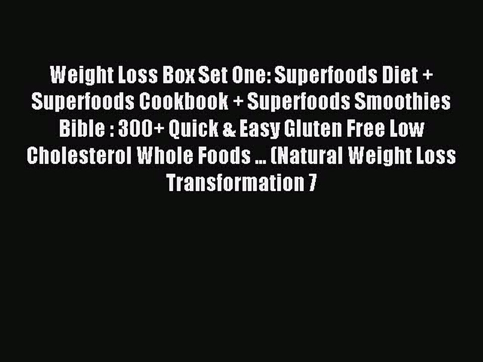 Read Weight Loss Box Set One: Superfoods Diet + Superfoods Cookbook + Superfoods Smoothies