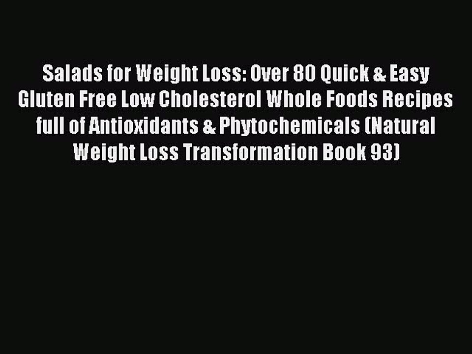 Read Salads for Weight Loss: Over 80 Quick & Easy Gluten Free Low Cholesterol Whole Foods Recipes