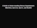 [Read book] A Guide to Understanding Dietary Supplements (Nutrition Exercise Sports and Health)
