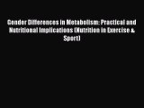 [Read book] Gender Differences in Metabolism: Practical and Nutritional Implications (Nutrition