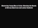 [Read book] Mentoring Young Men of Color: Meeting the Needs of African American and Latino