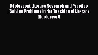 [Read book] Adolescent Literacy Research and Practice (Solving Problems in the Teaching of