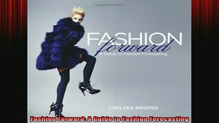 FREE EBOOK ONLINE  Fashion Forward A Guide to Fashion Forecasting Free Online
