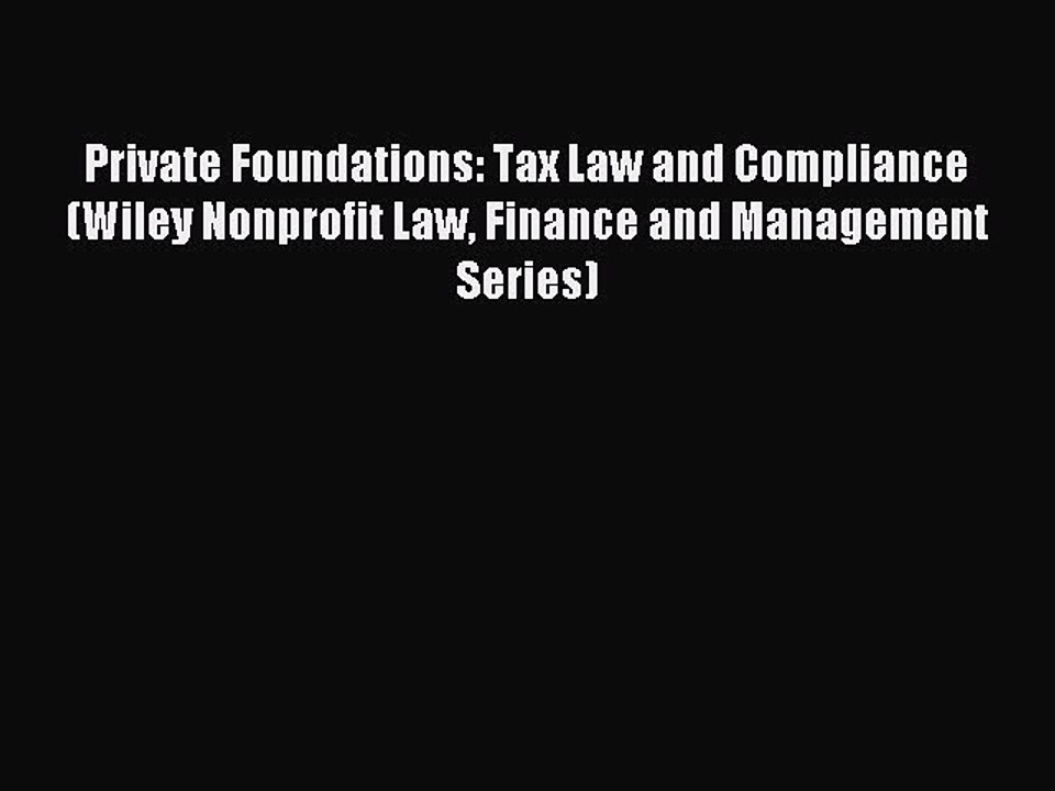 Read Private Foundations: Tax Law and Compliance (Wiley Nonprofit Law Finance and Management