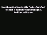 Read Smart Parenting Smarter Kids: The One Brain Book You Need to Help Your Child Grow Brighter