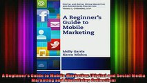 Downlaod Full PDF Free  A Beginners Guide to Mobile Marketing Digital and Social Media Marketing and Advertising Full Free