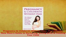 PDF  Pregnancy  Childbirth Without Fear The Ultimate New Moms Guide to Nurturing Giving Download Online