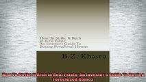 EBOOK ONLINE  How To Strike It Rich In Real Estate An Investors Guide To Buying Foreclosed Homes  BOOK ONLINE