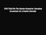 Read 2007 Filly File The Equine Organizer: Everyday Essentials for a Stable Lifestyle Ebook