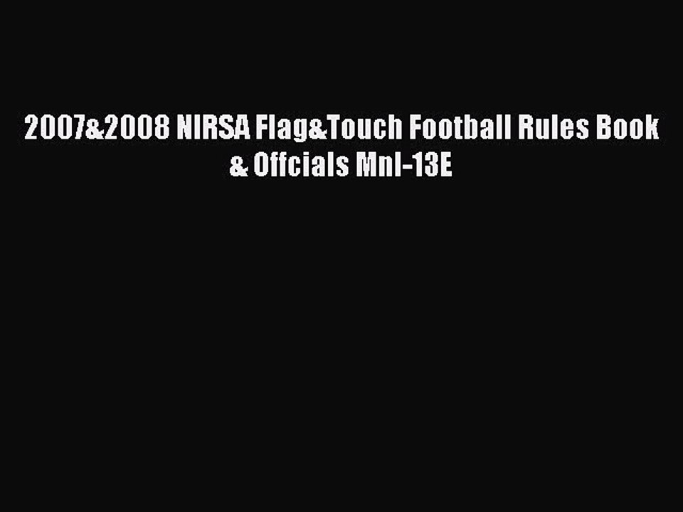 Download 2007&2008 NIRSA Flag&Touch Football Rules Book & Offcials Mnl-13E Ebook Free
