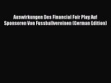 Read Auswirkungen Des Financial Fair Play Auf Sponsoren Von Fussballvereinen (German Edition)
