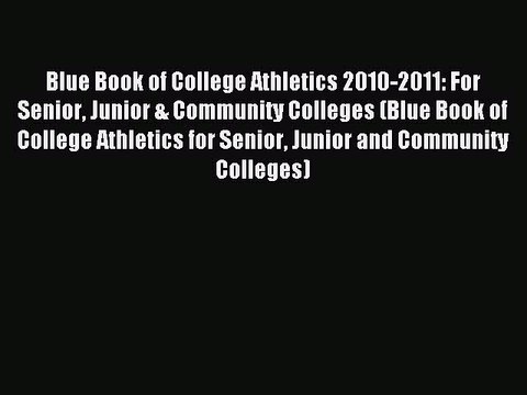 Read Blue Book of College Athletics 2010-2011: For Senior Junior & Community Colleges (Blue