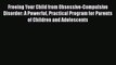 [Read book] Freeing Your Child from Obsessive-Compulsive Disorder: A Powerful Practical Program
