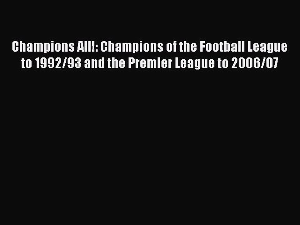 Read Champions All!: Champions of the Football League to 1992/93 and the Premier League to