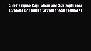 [Read book] Anti-Oedipus: Capitalism and Schizophrenia (Athlone Contemporary European Thinkers)