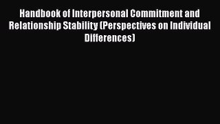 [Read book] Handbook of Interpersonal Commitment and Relationship Stability (Perspectives on