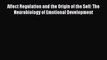 [Read book] Affect Regulation and the Origin of the Self: The Neurobiology of Emotional Development