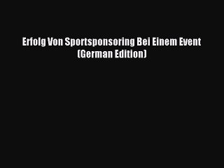 Read Erfolg Von Sportsponsoring Bei Einem Event (German Edition) Ebook Free