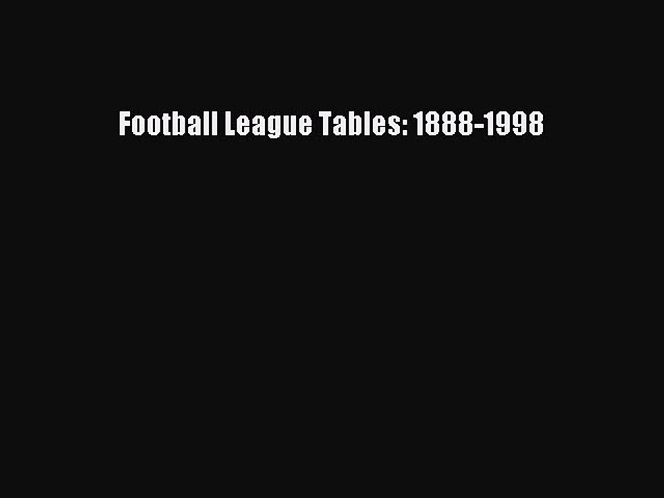 Read Football League Tables: 1888-1998 Ebook Free