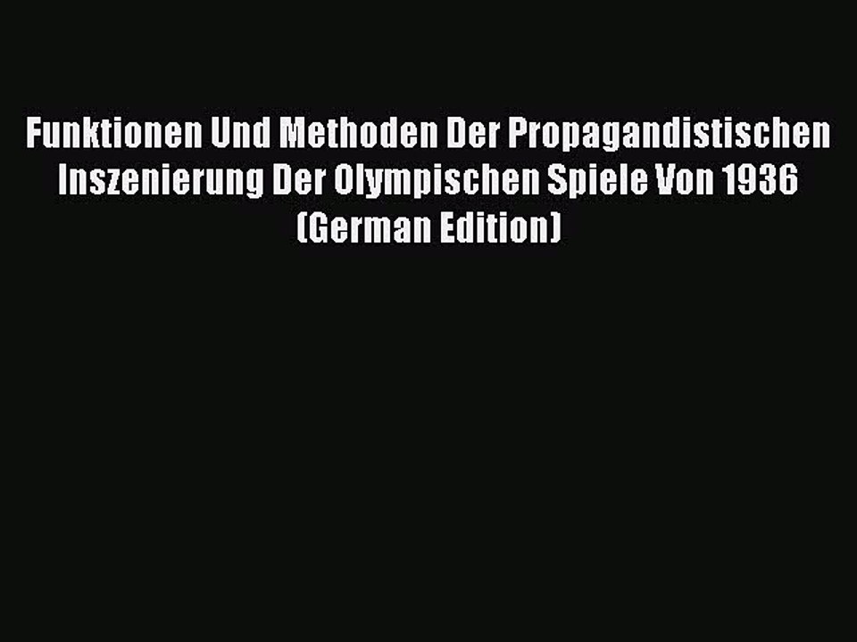Read Funktionen Und Methoden Der Propagandistischen Inszenierung Der Olympischen Spiele Von
