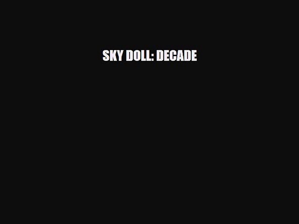 [PDF] SKY DOLL: DECADE Read Online