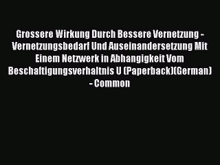Read Grossere Wirkung Durch Bessere Vernetzung - Vernetzungsbedarf Und Auseinandersetzung Mit