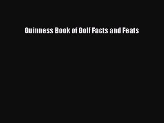 Read Guinness Book of Golf Facts and Feats Ebook Free