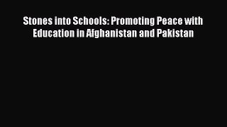 Download Stones into Schools: Promoting Peace with Education in Afghanistan and Pakistan PDF