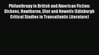 Read Philanthropy in British and American Fiction: Dickens Hawthorne Eliot and Howells (Edinburgh