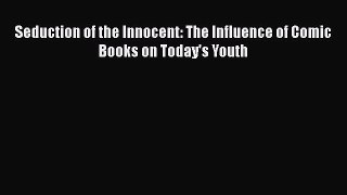 [Read book] Seduction of the Innocent: The Influence of Comic Books on Today's Youth [PDF]