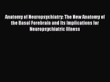 [Read book] Anatomy of Neuropsychiatry: The New Anatomy of the Basal Forebrain and Its Implications