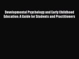 [Read book] Developmental Psychology and Early Childhood Education: A Guide for Students and