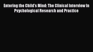 [Read book] Entering the Child's Mind: The Clinical Interview In Psychological Research and