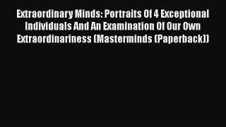 [Read book] Extraordinary Minds: Portraits Of 4 Exceptional Individuals And An Examination