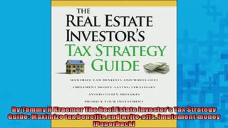 FREE PDF  By Tammy H Kraemer The Real Estate Investors Tax Strategy Guide Maximize tax benefits  DOWNLOAD ONLINE