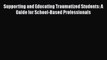 [Read book] Supporting and Educating Traumatized Students: A Guide for School-Based Professionals