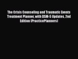 [Read book] The Crisis Counseling and Traumatic Events Treatment Planner with DSM-5 Updates