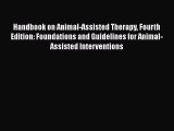 [Read book] Handbook on Animal-Assisted Therapy Fourth Edition: Foundations and Guidelines