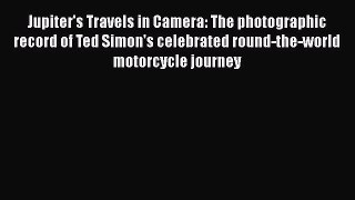 [Read Book] Jupiter's Travels in Camera: The photographic record of Ted Simon's celebrated