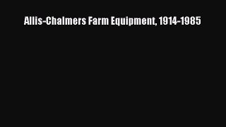 [Read Book] Allis-Chalmers Farm Equipment 1914-1985  Read Online