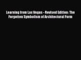 Read Learning from Las Vegas - Revised Edition: The Forgotten Symbolism of Architectural Form