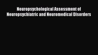 Read Neuropsychological Assessment of Neuropsychiatric and Neuromedical Disorders Ebook Free